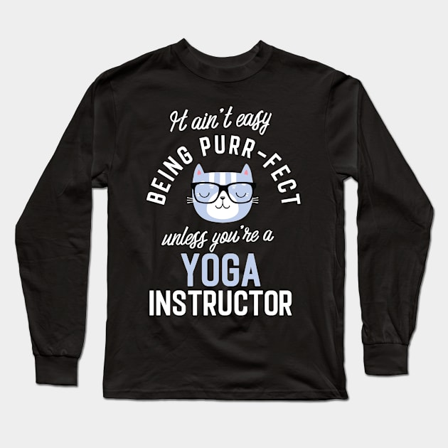 Yoga Instructor Cat Lover Gifts - It ain't easy being Purr Fect Long Sleeve T-Shirt by BetterManufaktur